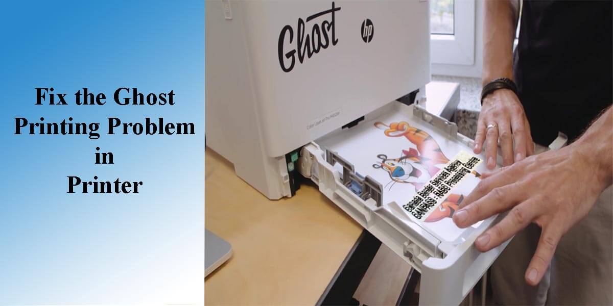 Why my printer print Ghost Printing the documents?