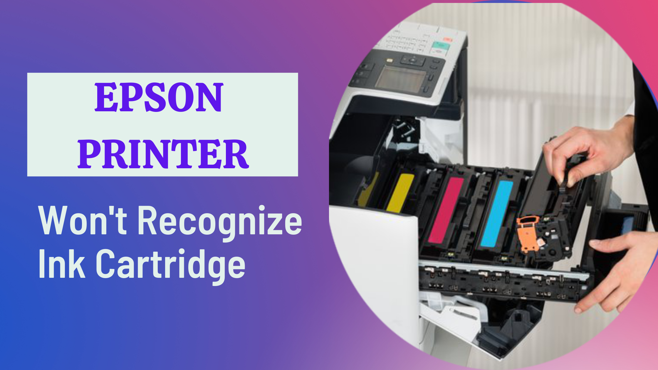 Why my Epson Printer Won’t Recognize the Ink Cartridge?