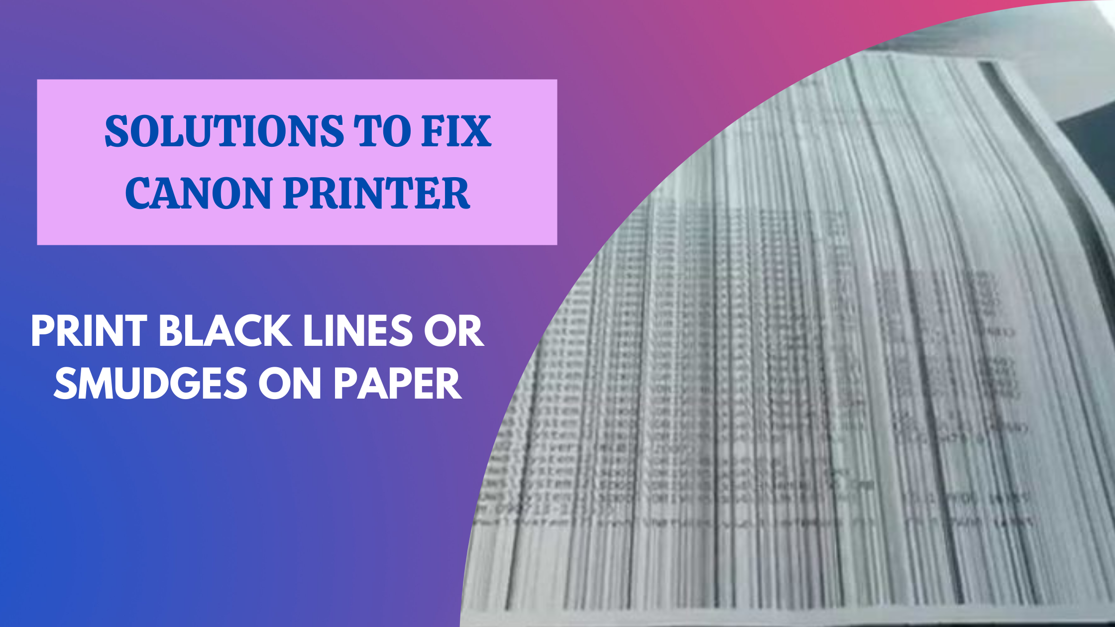 How I can fix Canon Printer Print Black Lines and Smudges on Page?