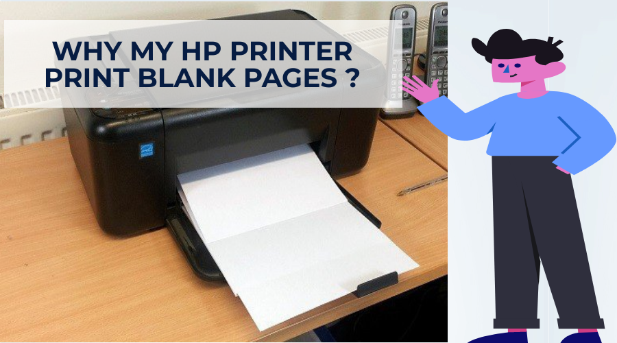 Experience Share: How I can fix HP Printer Print Blank Pages?