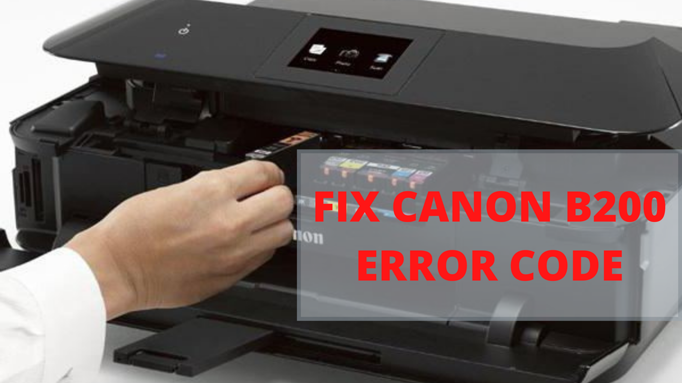 Solutions to Fix Canon B200 Error Code - Printwithus