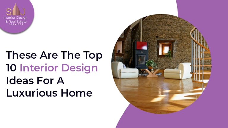 These Are the Top 10 Interior Design Ideas for a Luxurious Home