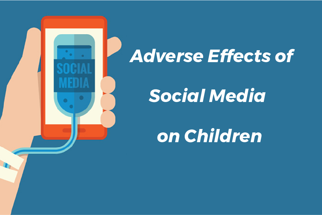 Adverse Effects of Social Media on Children