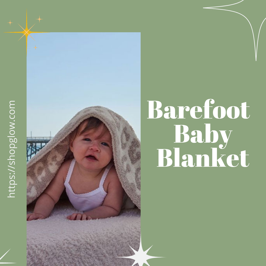 Welcome Your Little One with Barefoot Dreams Baby Blanket