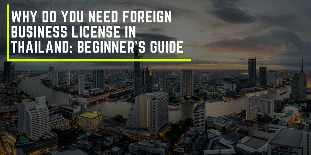 Why Do You Need Foreign Business License in Thailand: Beginner’s Guide
