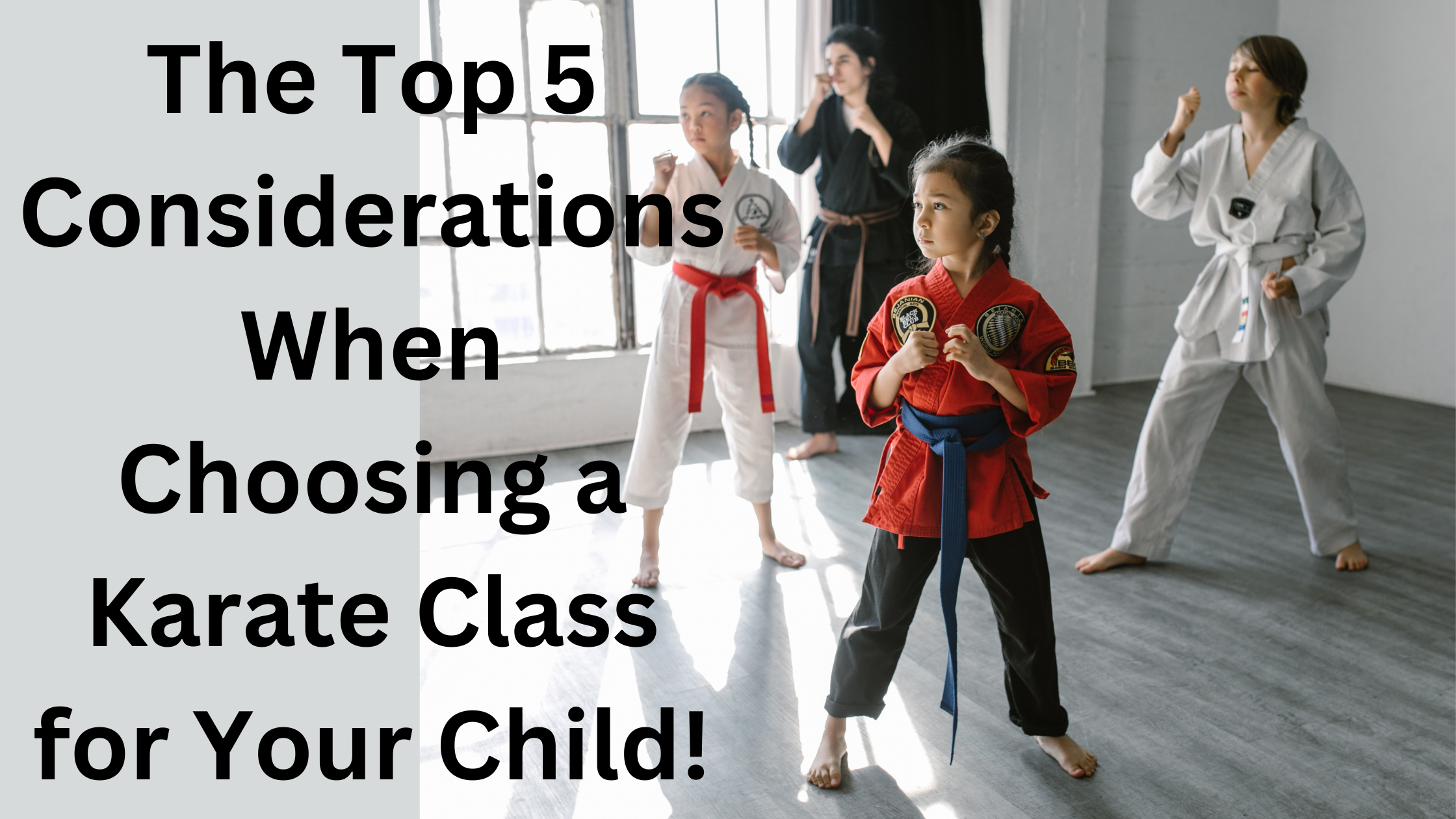 The Top 5 Considerations When Choosing a Karate Class for Your Child!