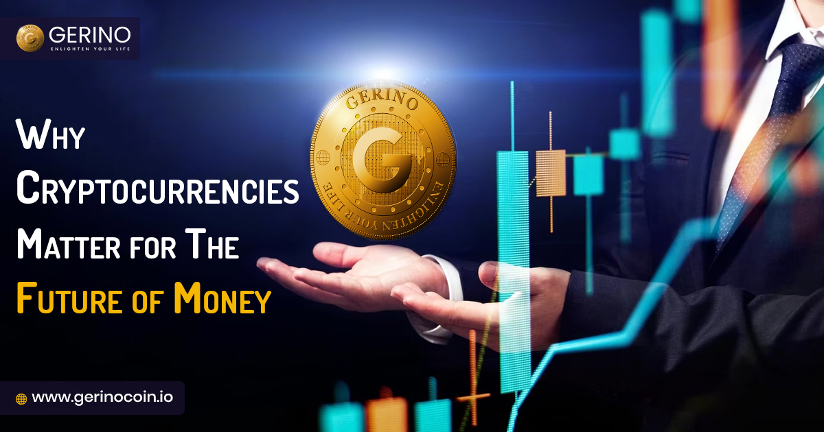 Why Cryptocurrencies Matter for the Future of Money