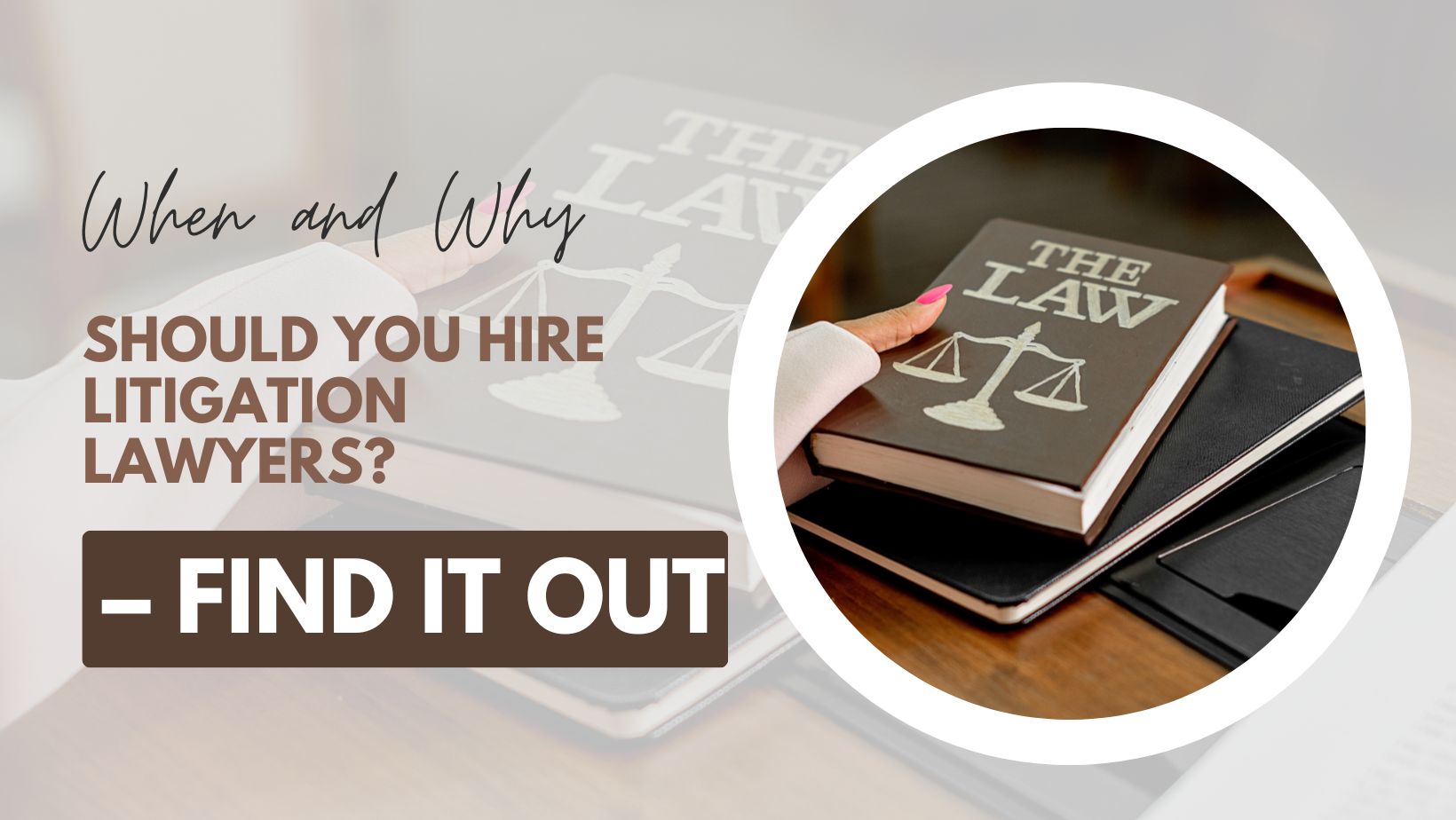 When and Why Should You Hire Litigation Lawyers? – Find It Out