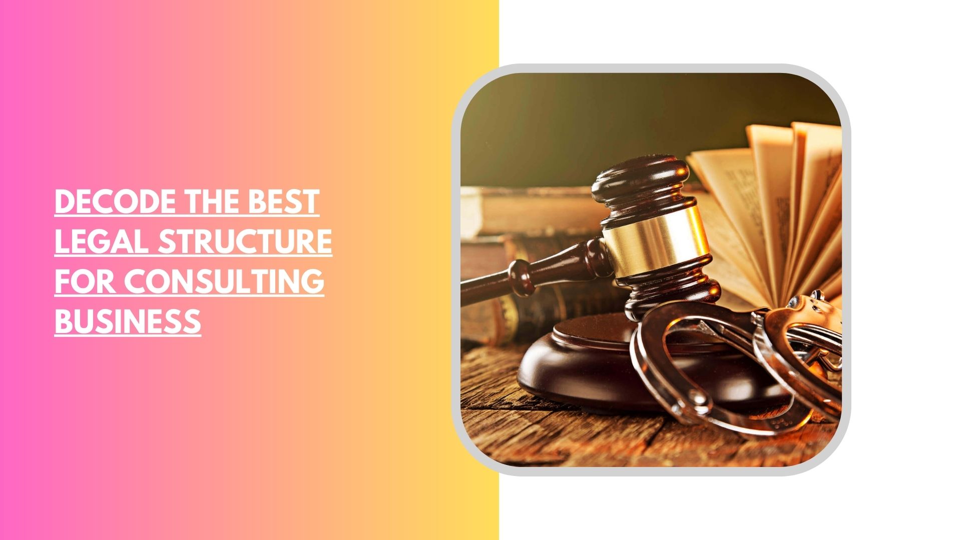 Decode the Best Legal Structure for Consulting Business