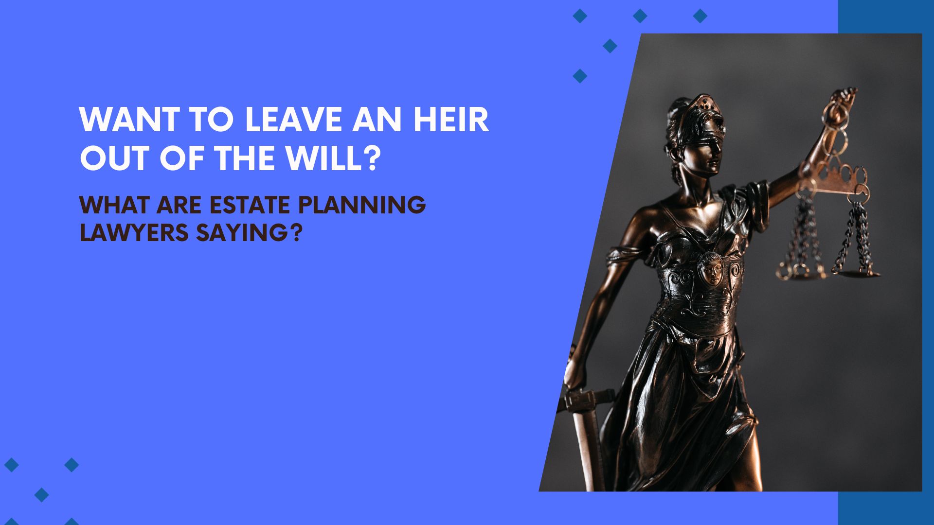 Want to Leave an Heir Out of the Will? What Are Estate Planning Lawyers Saying?