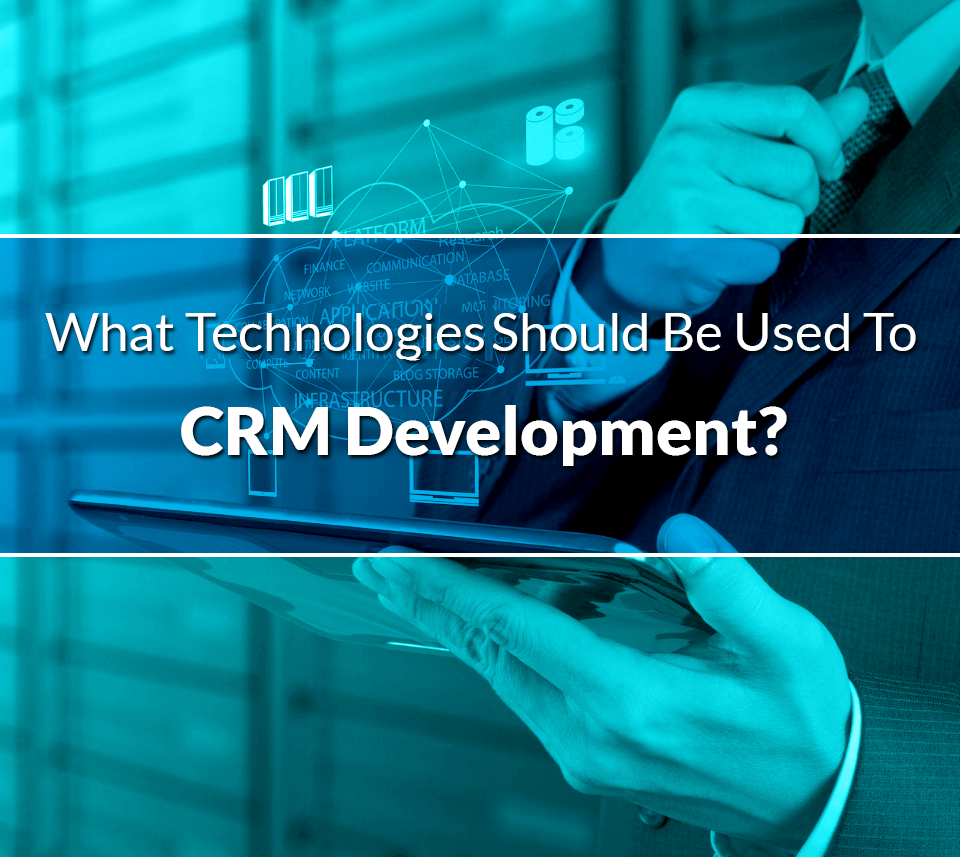 Technologies for CRM Development