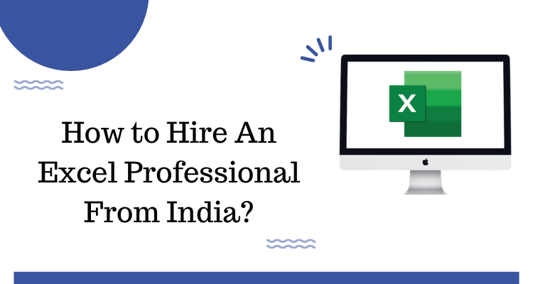 How to Hire An Excel Professional From India?