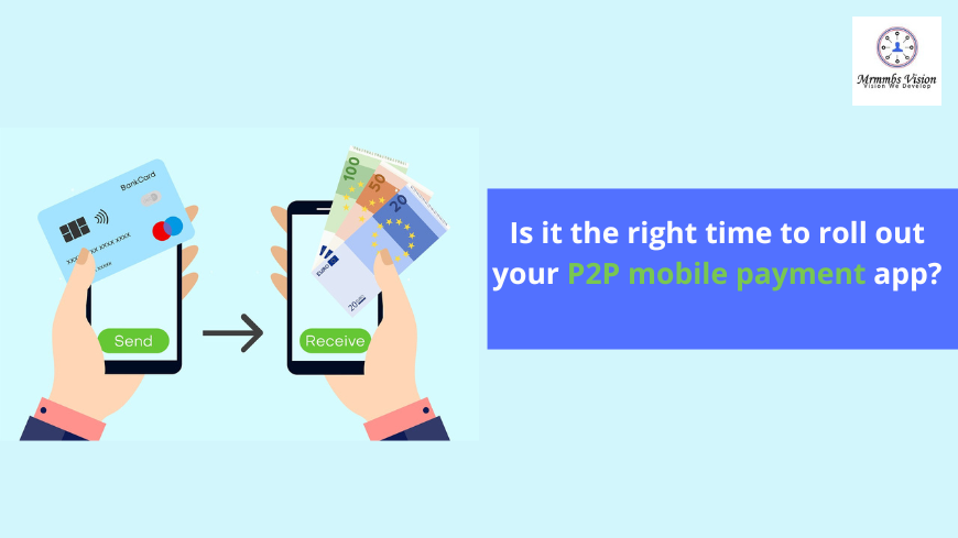 Is it the right time to roll out your P2P mobile payment app?