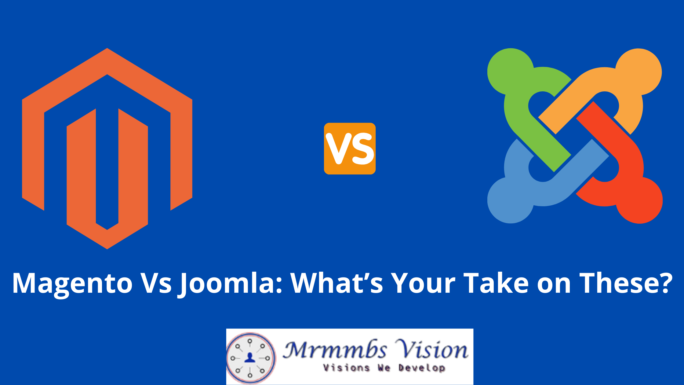 Magento Vs Joomla : What's your take on these?