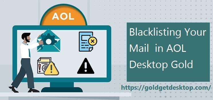 Tips on Blacklisting Your Mail Senders in AOL Desktop Gold