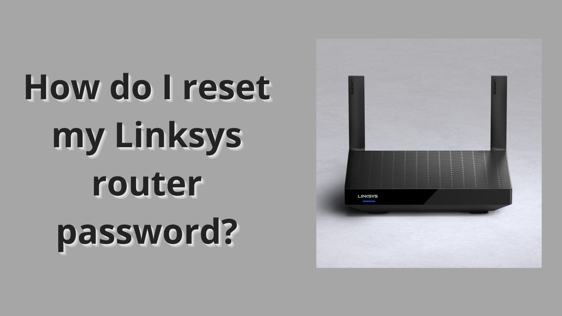 How Can I reset my Linksys router password?