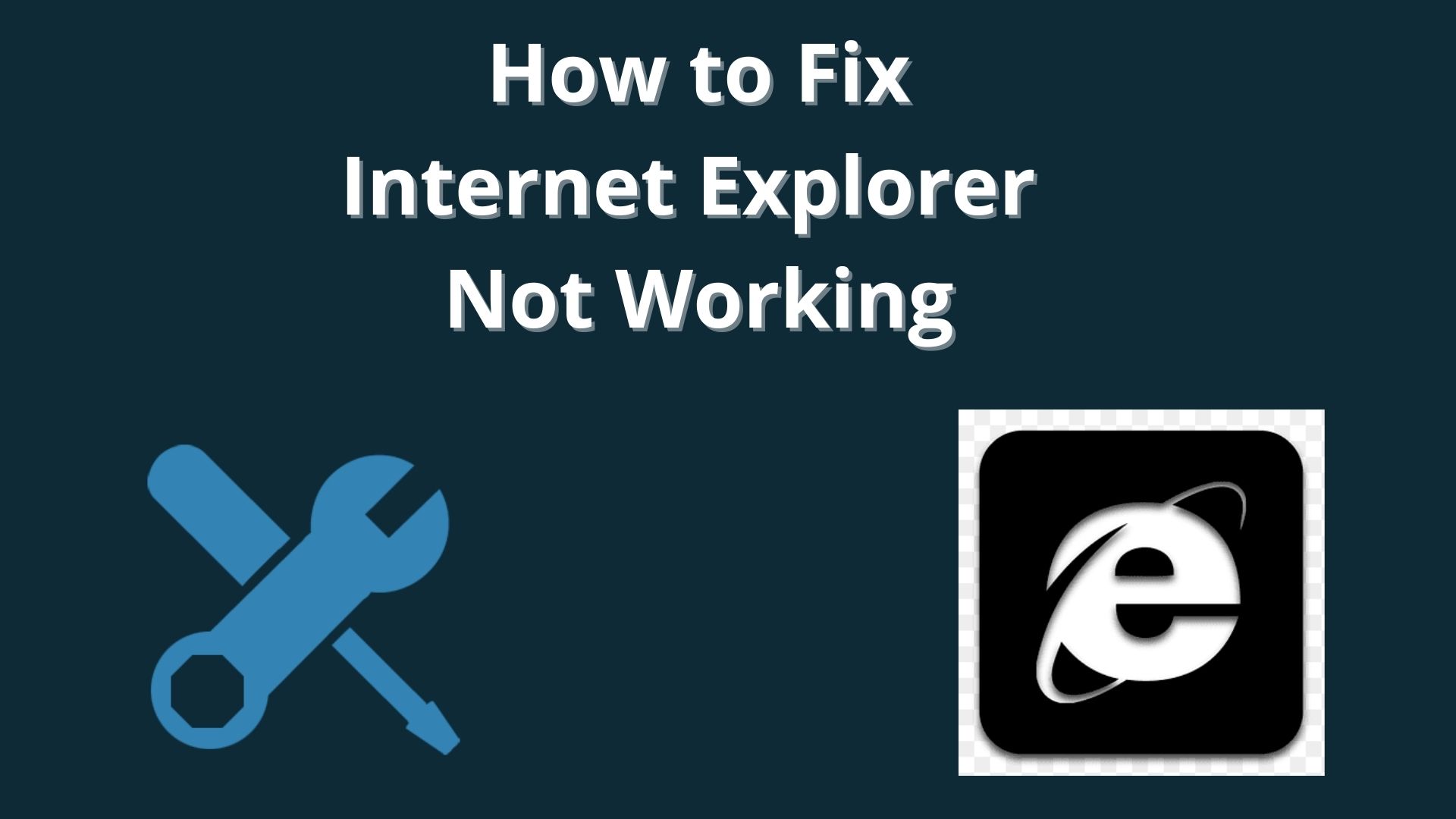 How Do I Fix Internet Explorer Not Responding? (Get Easy Methods to Fix)