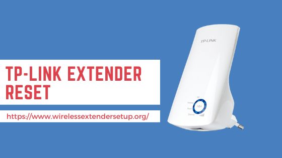 Step By Step Info on TP-Link Extender Reset