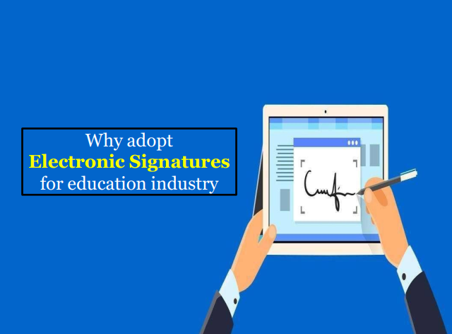 Why adopt electronic signatures for education industry