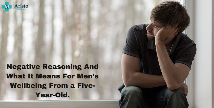 Negative Reasoning And What It Means For Men's Wellbeing From a Five-Year-Old.