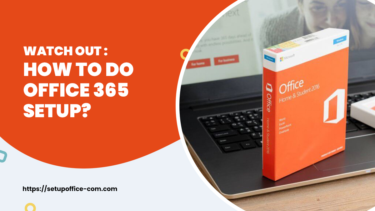 Watch Out : How To Do Office 365 Setup?
