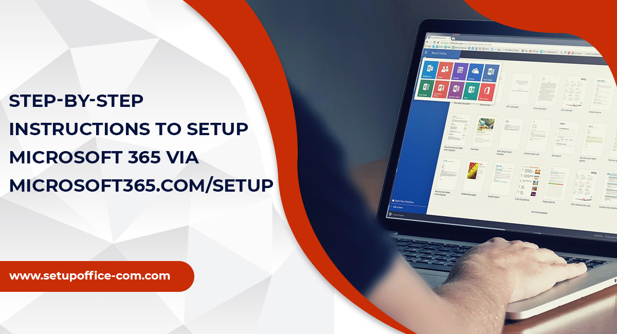 Step-by-Step Instructions to Setup Microsoft 365 via microsoft365.com/setup