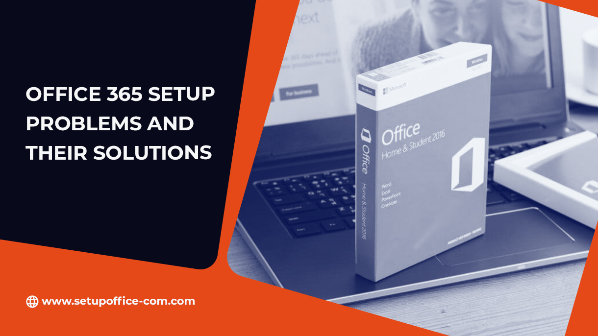 Office 365 Setup Problems And Their Solutions
