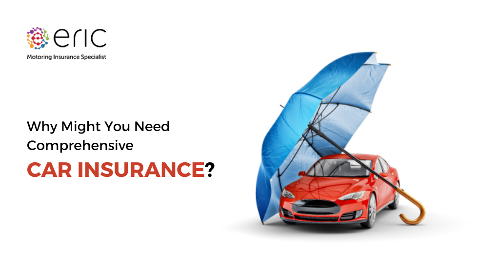 Why Might You Need Comprehensive Car Insurance?