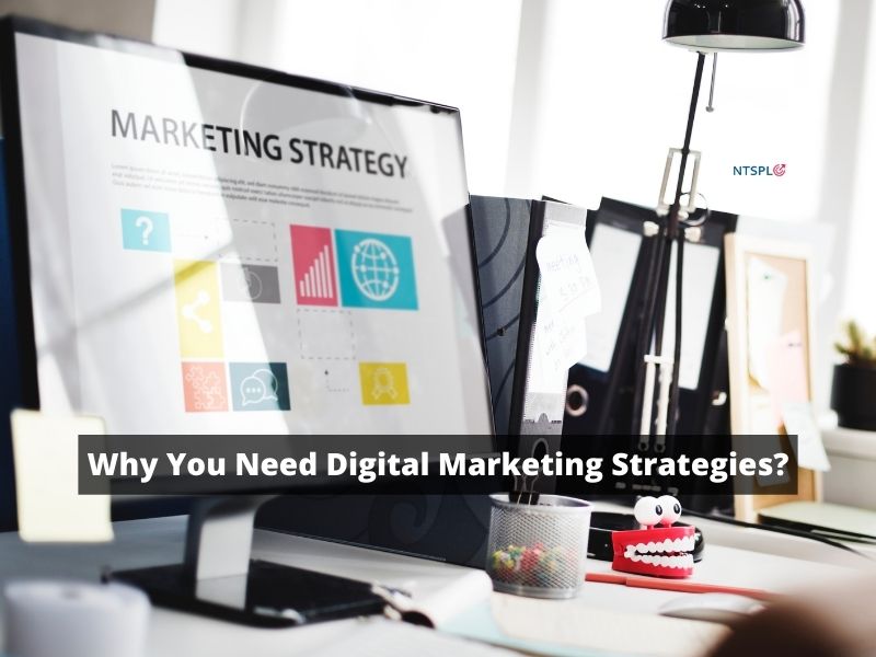Why Do You Need Digital Marketing Strategies?