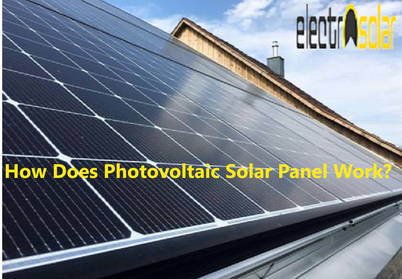 How Does Photovoltaic Solar Panel Work?