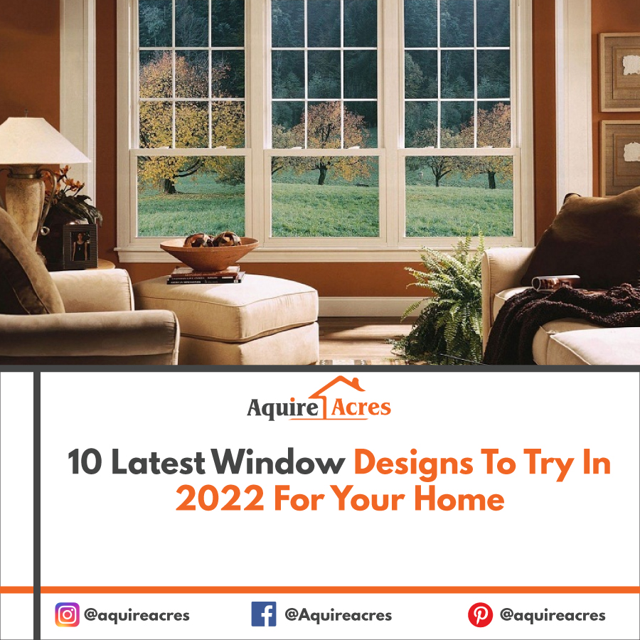 10 Latest Window Designs To Try In 2022 For Your Home