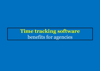 Time tracking software benefits for agencies