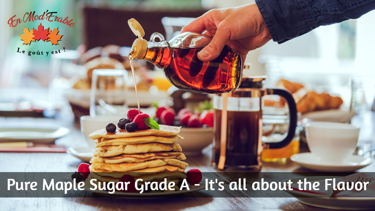 Pure Maple Sugar Grade A - It's all about the Flavour
