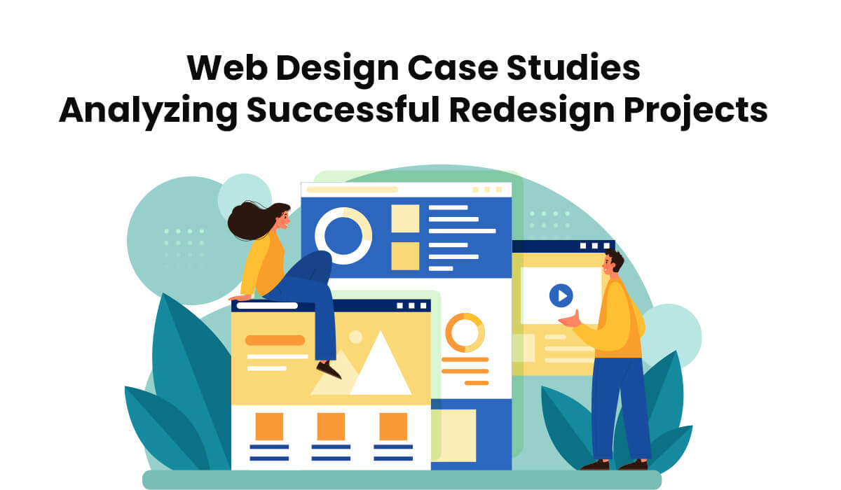 Web Design Case Studies: Analyzing Successful Redesign Projects