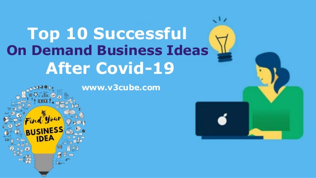 Top 10 Successful  On Demand Business Ideas After Covid-19