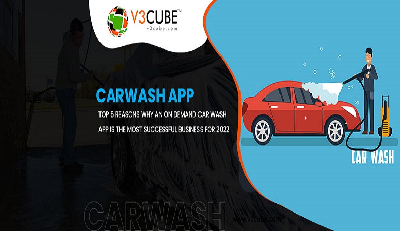 Top 5 Reasons Why An On Demand Car Wash App Is The Most Successful Business For 2022