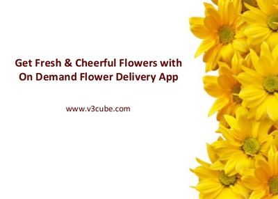 Get Fresh flowers with on demand flower delivery app