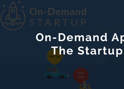 On-Demand App Development: The Startup Trend Of 2018