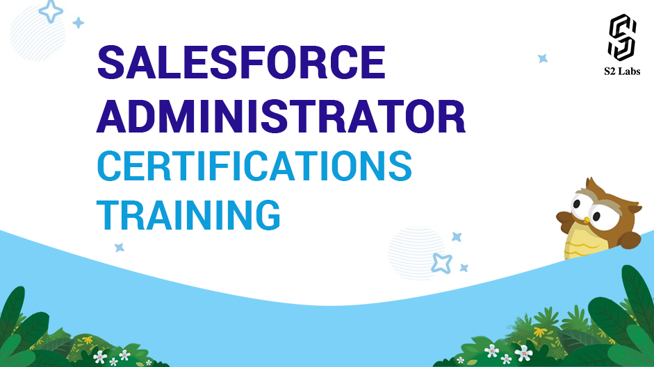 S2 Labs - Salesforce Administrator Certification Training