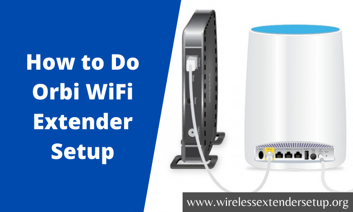 How to Do Orbi WiFi Extender Setup