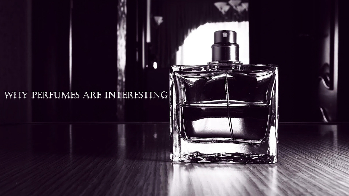 What makes perfumes interesting