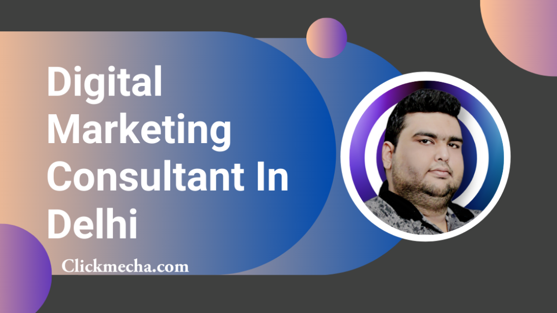 Hire Best Digital Marketing Consultant In Delhi 