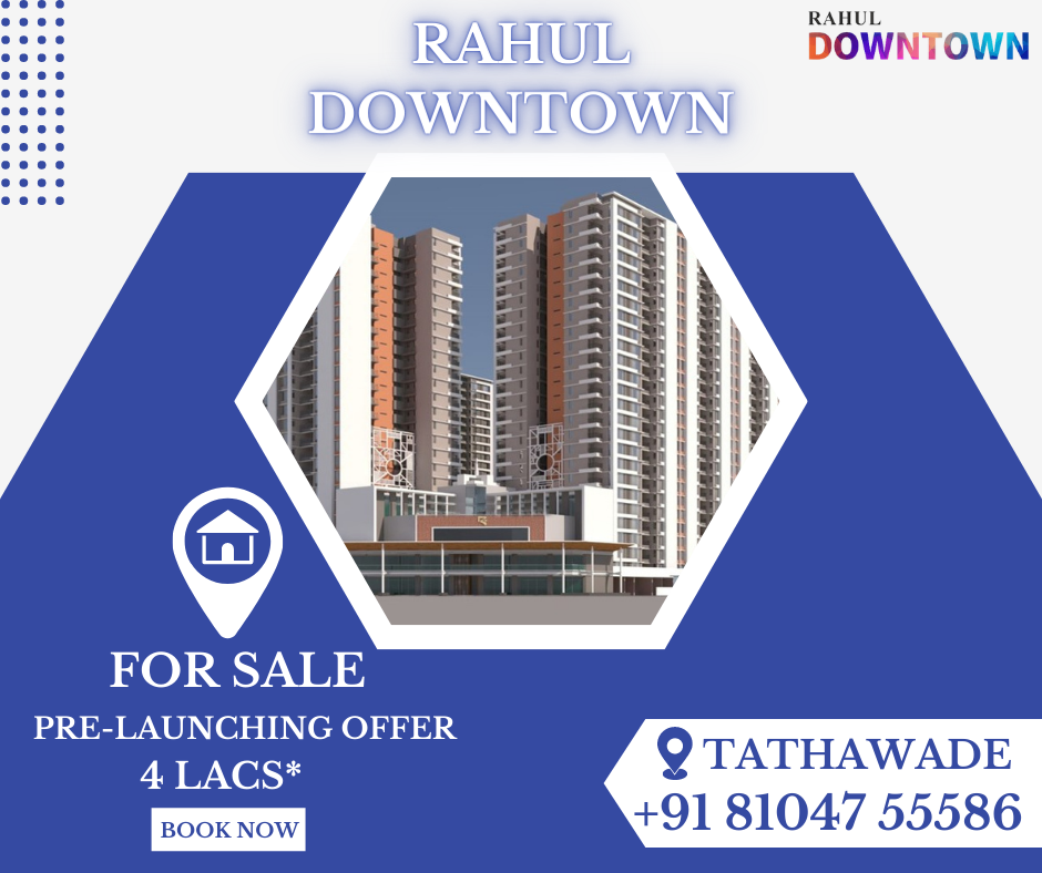 Rahul DownTown Tathawade Best Living Option In Prime Location
