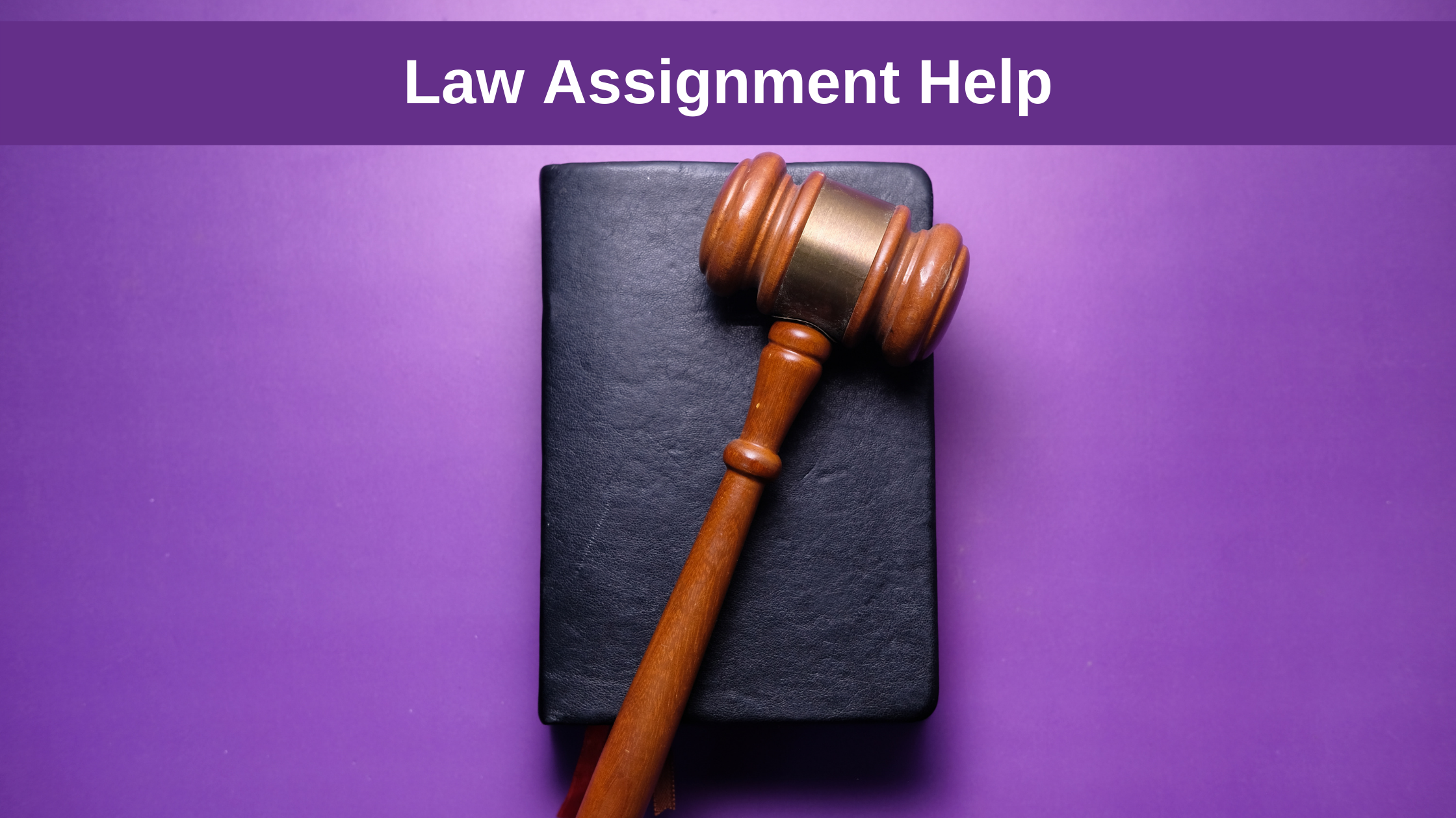 Learn the Effective Ways to Tackle Law Assignments in 2021!