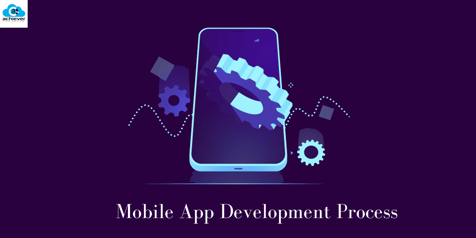 Mobile App Development Company- Achiever Cloud Solution