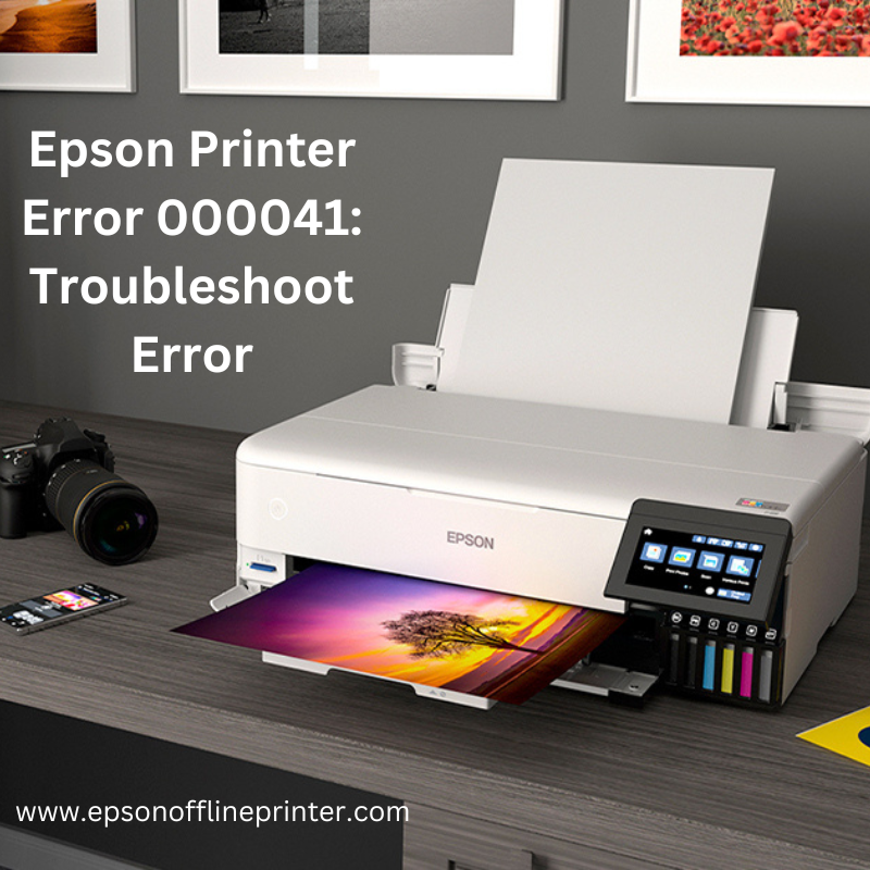Best Methods To Fix Epson Printer Error 000041
