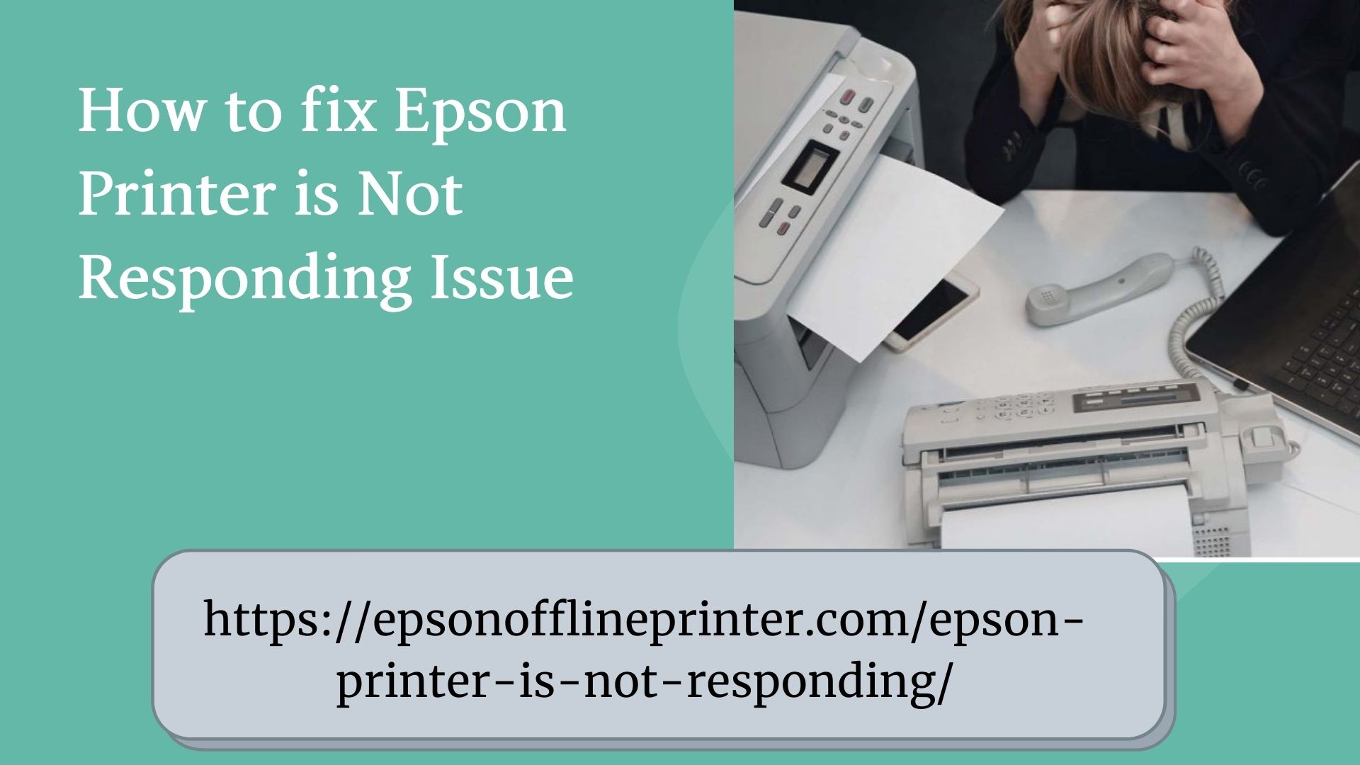See How to Fix Epson Printer is Not Responding Issue