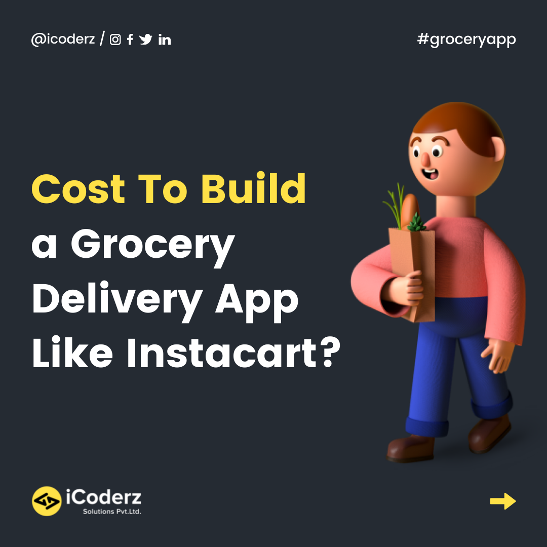 How Much Does It Cost To Build a Grocery Delivery App Like Instacart?