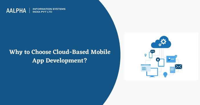 Why choose cloud-based mobile app development?