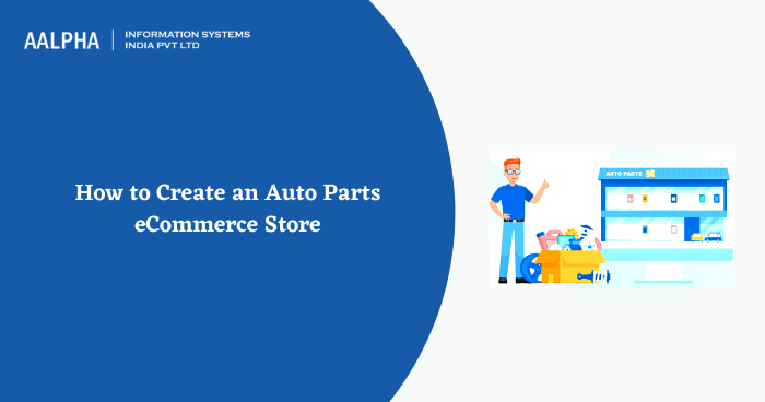 HOW TO CREATE AN AUTO PARTS ECOMMERCE STORE